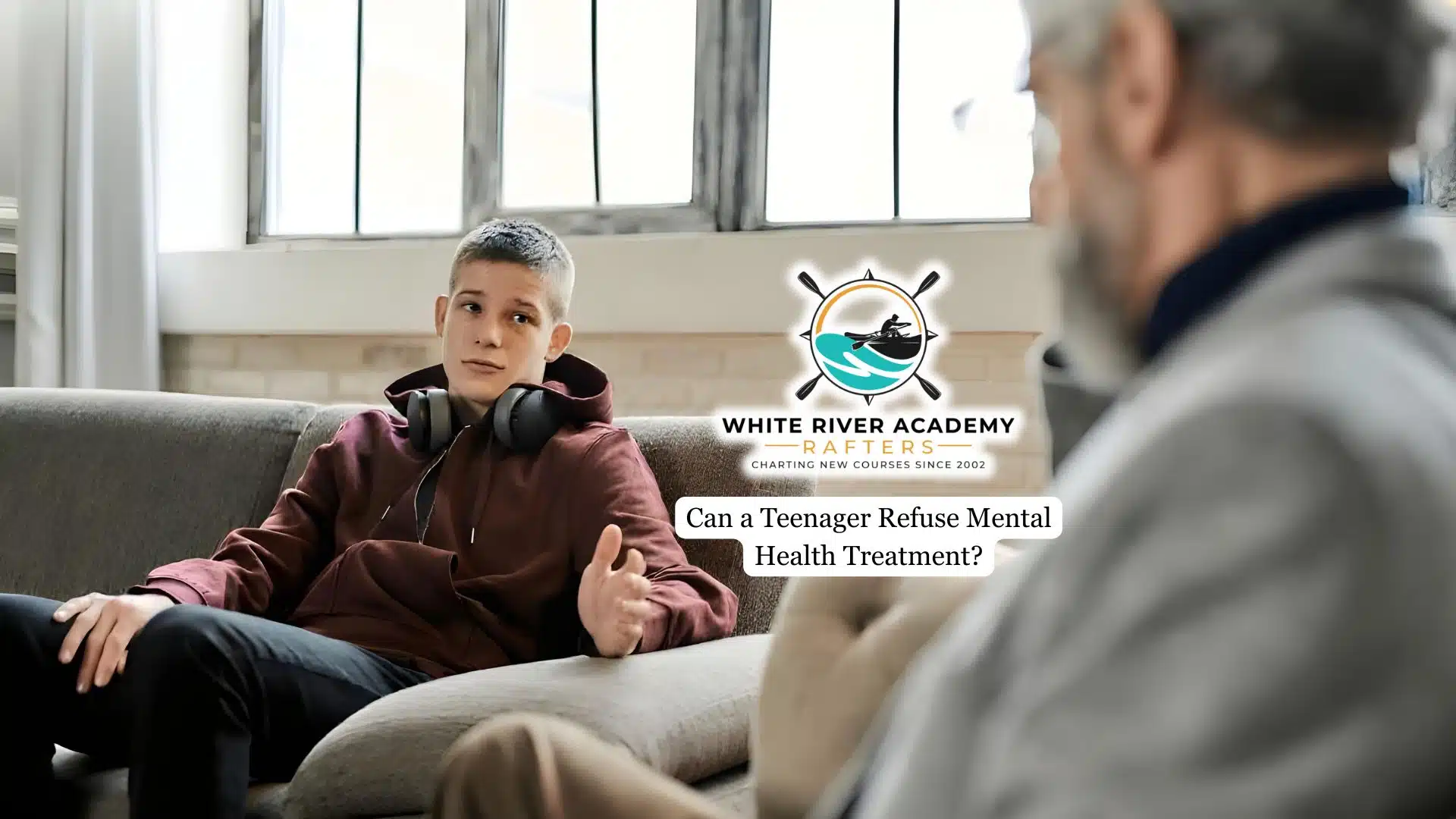 Can a Teenager Refuse Mental Health Treatment