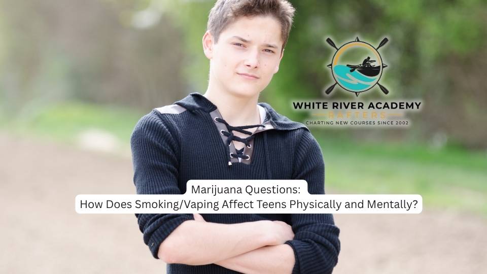 Marijuana Questions How Does Smoking/Vaping Affect Teens Physically and Mentally.